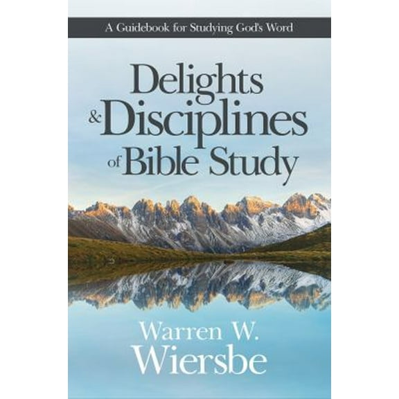 Pre-Owned Delights and Disciplines of Bible Study : A Guidebook for Studying God's Word (Paperback) 9781434710567