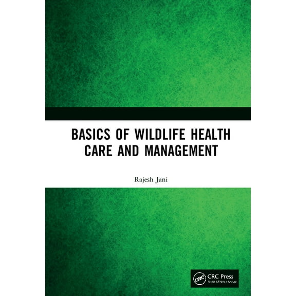 Basics of Wildlife Health Care and Management, (Hardcover)