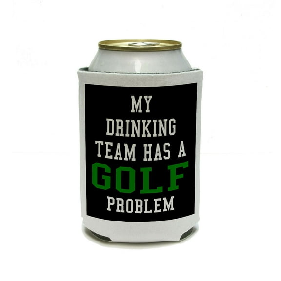 MY DRINKING TEAM HAS A GOLF PROBLEM Can Cooler Drink Insulator Beverage Insulated Holder