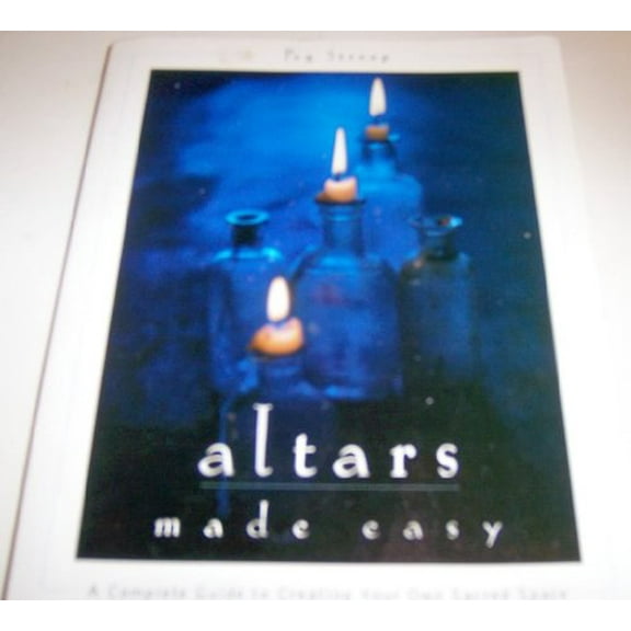 Pre-Owned Altars Made Easy: A Complete Guide To Creating Your Own Sacred Space (Paperback) 0062514903 9780062514905