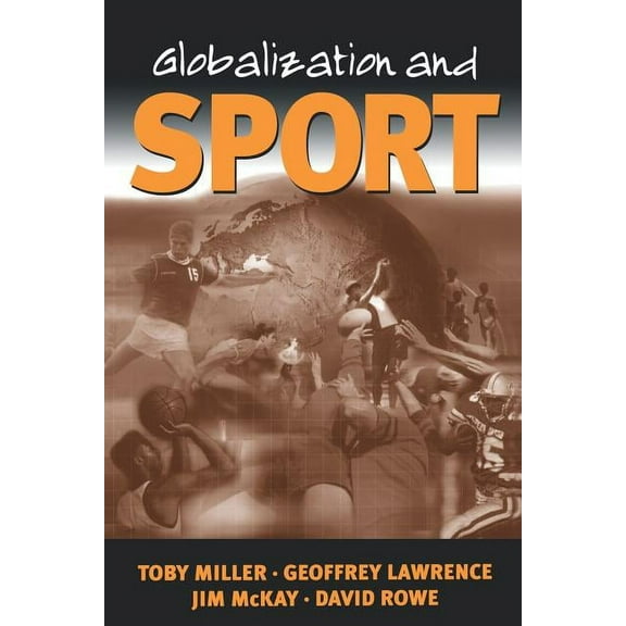 Globalization and Sport: Playing the World, (Paperback)