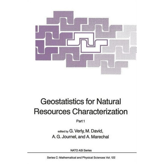 NATO Science Series C: Geostatistics for Natural Resources Characterization: Part 1, Book 122, (Paperback)