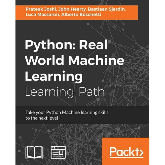 Python Real World Machine Learning: Real World Machine Learning: Take your Python Machine learning skills to the next le, (Paperback)