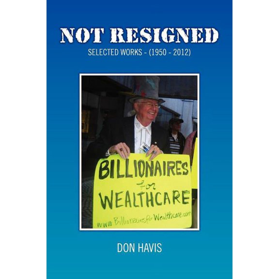 Not Resigned : Selected Works (1950-2010)