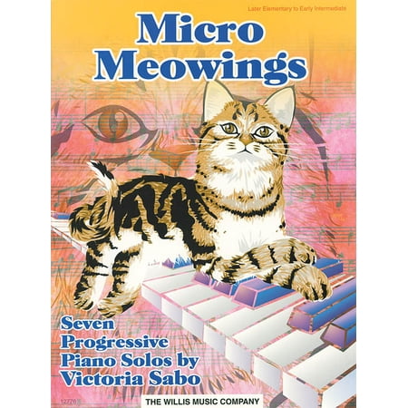 Willis Music Micro Meowings (Seven Progressive Late Elementary Piano Solos) by Victoria