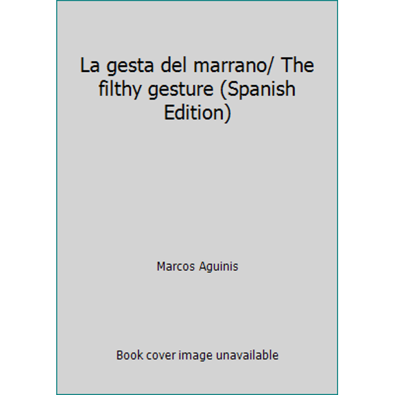 Pre-Owned La gesta del marrano/ The filthy gesture (Spanish Edition) (Paperback) 950742136X 9789507421365