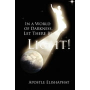 In a World of Darkness, Let There Be Light! (Paperback)