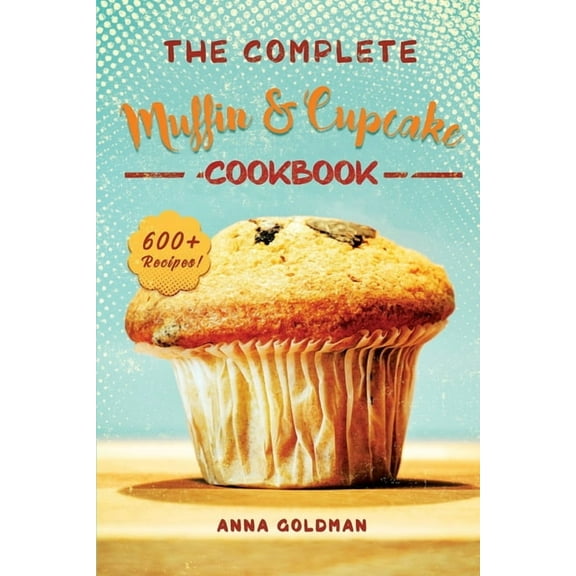 Baking Cookbook The Complete Muffin & Cupcake Cookbook, Book 3, (Paperback)