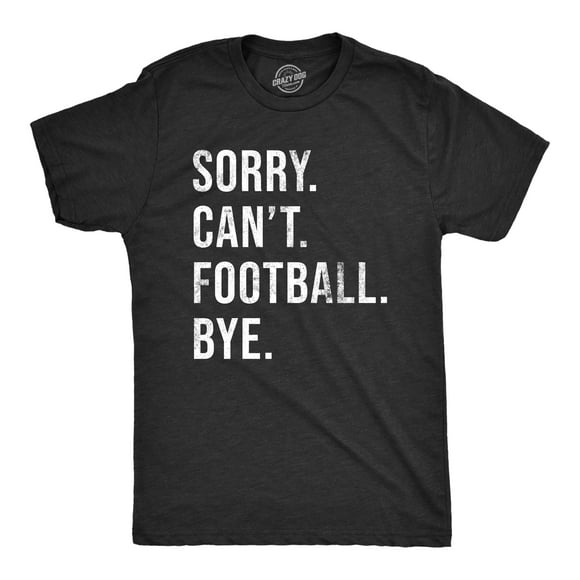 Mens Sorry Cant Football Bye T Shirt Funny Gridiron Season Lovers Tee for Guys (Heather Black - FOOTBALL) - M