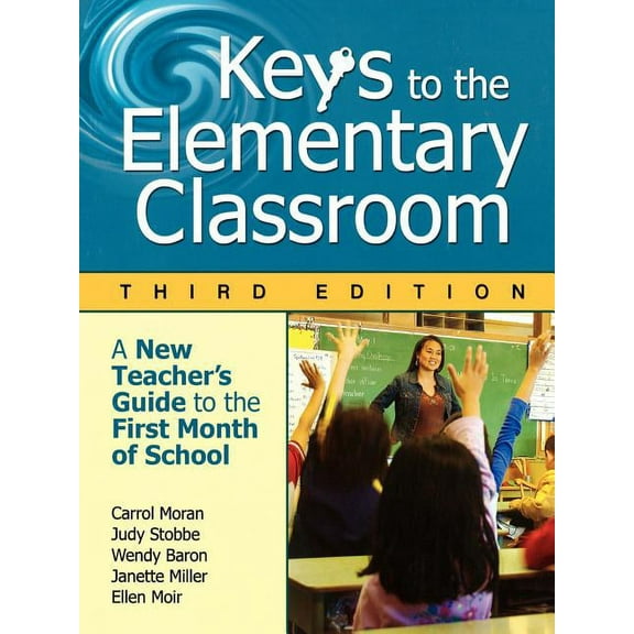 Keys to the Elementary Classroom: A New Teacher′s Guide to the First Month of School, (Paperback)