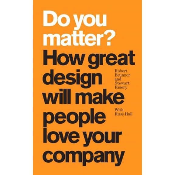 Pre-Owned Do You Matter? How Great Design Will Make People Love Your Company (Hardcover) 0137142447 9780137142446