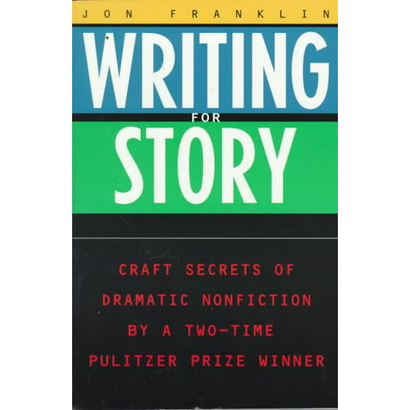Pre-owned Writing for Story : Craft Secrets of Dramatic Nonfiction by a Two-Time Pulitzer Prize Winner, Paperback by Franklin, Jon, ISBN 0452272955, ISBN-13 9780452272958