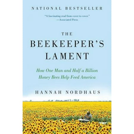 Honey Bees Top - The Beekeeper's Lament : How One Man and Half a Billion Honey Bees Help Feed America