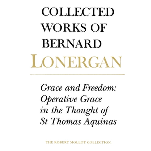 Pre-Owned Grace and Freedom: Operative Grace in the Thought of St.Thomas Aquinas, Volume 1 (Paperback) 0802083374 9780802083371