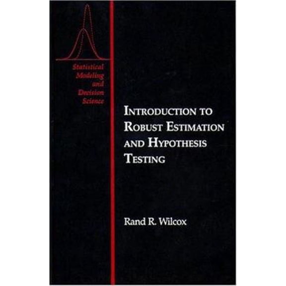 Pre-Owned Introduction to Robust Estimation and Hypothesis Testing (Statistical Modeling and Decision Science) (Hardcover) 0127515453 9780127515458