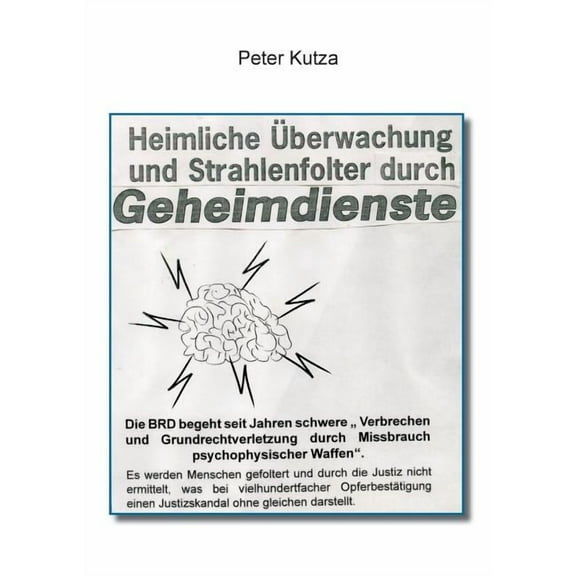 Heimliche Ãberwachung und Strahlenfolter durch Geheimdienste, (Paperback)