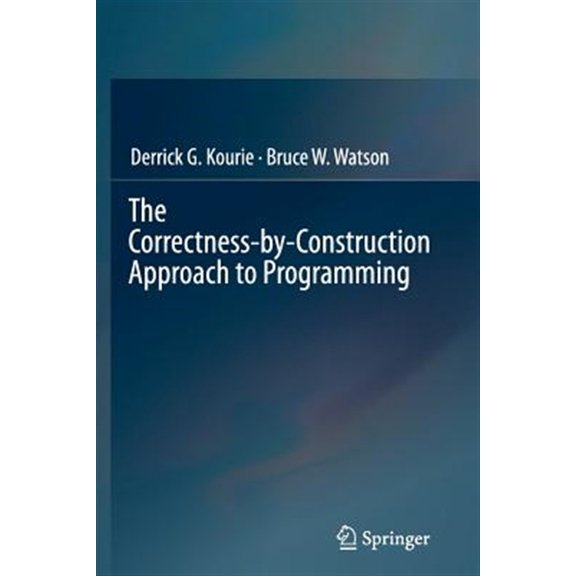 Pre-Owned The Correctness-By-Construction Approach to Programming (Paperback)