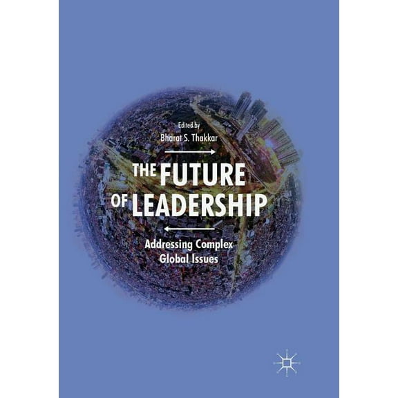 The Future of Leadership: Addressing Complex Global Issues, (Paperback)