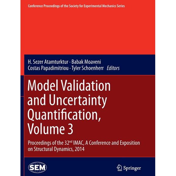 Conference Proceedings of the Society fo Model Validation and Uncertainty Quantification, Volume 3: Proceedings of the 32nd Imac, a Conference and Exposition on , (Paperback)