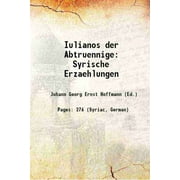 Iulianos der Abtruennige: Syrische Erzaehlungen (Julian the Apostate: Syriac Chronicles) Syrische Erzaehlungen 1880