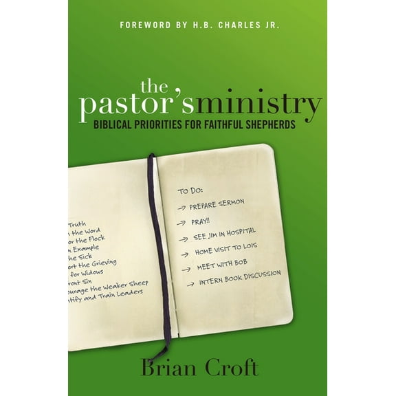 The Pastor's Ministry: Biblical Priorities for Faithful Shepherds, (Paperback)