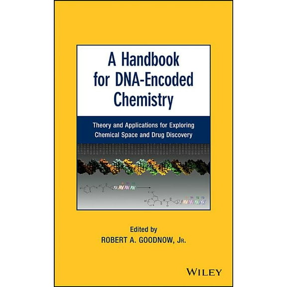 A Handbook for Dna-Encoded Chemistry: Theory and Applications for Exploring Chemical Space and Drug Discovery, (Hardcover)