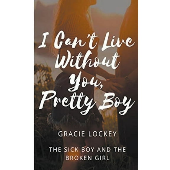 I Can't Live Without You, Pretty Boy, (Paperback)