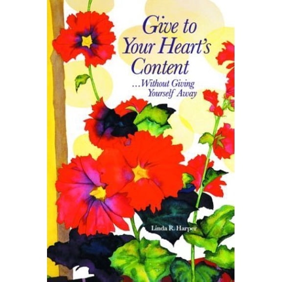 Pre-Owned Give to Your Heart's Content : Without Giving Yourself Away (Paperback) 1880913526 9781880913529