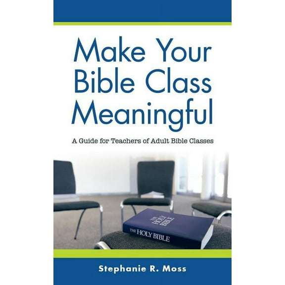 Make Your Bible Class Meaningful: A Guide for Teachers of Adult Bible Classes, (Paperback)