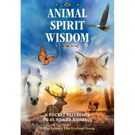 Animal Spirit Wisdom : A Pocket Reference to 45 Power Animals (Paperback)