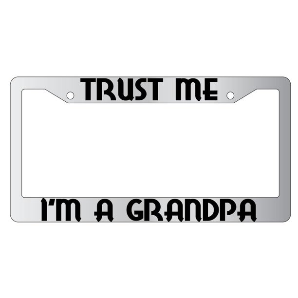 Trust Me I'm A Grandpa Chrome Plastic License Plate Frame