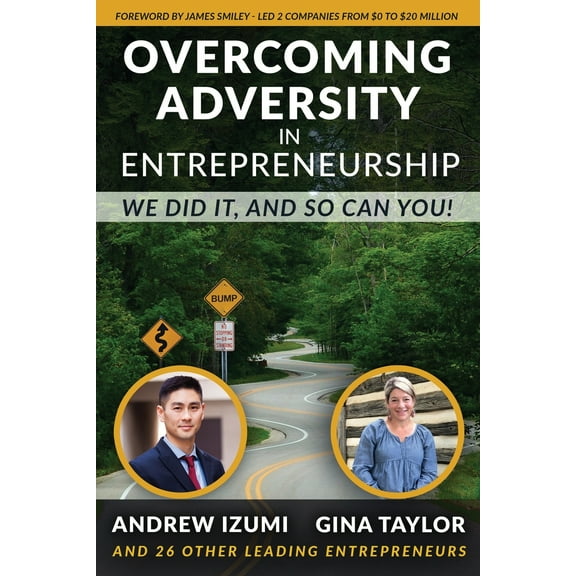 Overcoming Adversity in Entrepreneurship: We Did It, and So Can You!