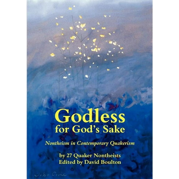 Godless for God's Sake - Nontheism in Contemporary Quakerism, (Paperback)