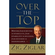 Over the Top: Moving from Survival to Stability, from Stability to Success, from Success to Significance, (Paperback)