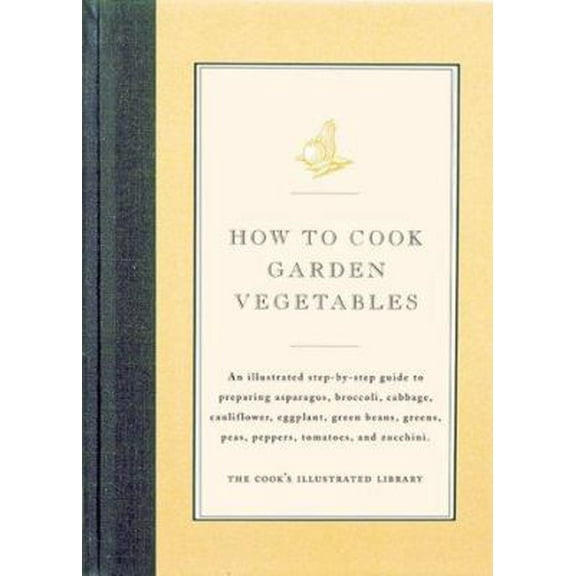 Pre-Owned How to Cook Garden Vegetables (Hardcover) 0936184345 9780936184340