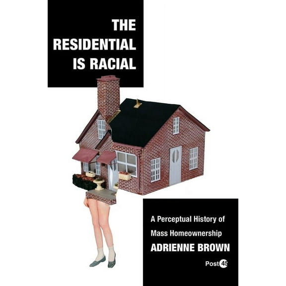 Post*45: The Residential Is Racial (Paperback)