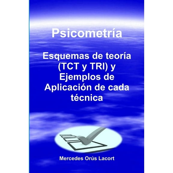 Psicometría - Esquemas de teoría (TCT y TRI) y Ejemplos de Aplicación de cada técnica (Paperback)