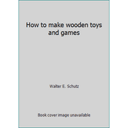 How to make wooden toys and games [Paperback - Used]