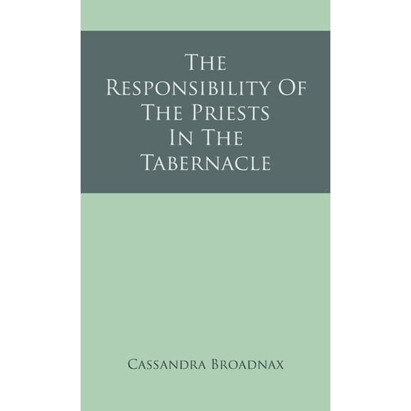 The Responsibility Of The Priests In The Tabernacle, (Hardcover)