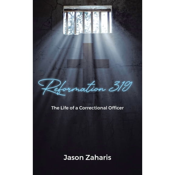 Reformation 319: The Life of a Correctional Officer, (Paperback)