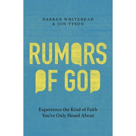 Rumors of God: Experience the Kind of Faith You've Only Heard about, (Paperback)