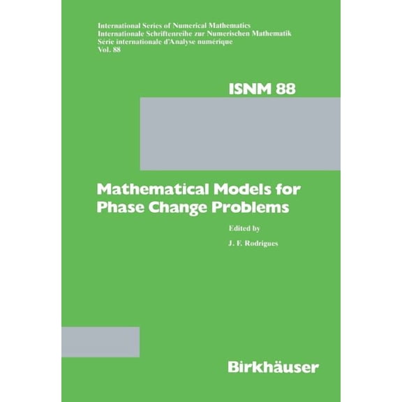 International Numerical Mathematics Mathematical Models for Phase Change Problems: Proceedings of the European Workshop Held at Óbidos, Portugal, October 1-, Book 88, (Paperback)