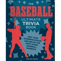 Ultimate Trivia The Baseball Ultimate Trivia Book: Test Your Superfan Status and Relive the Most Iconic Baseball Moments, (Paperback)