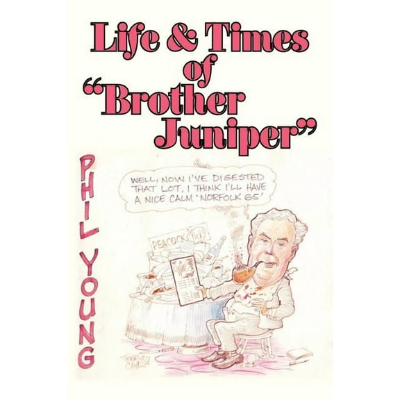 Life and Times Of "Brother Juniper"
