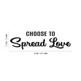 thumbnail image 4 of Vinyl Wall Art Decal - Choose To Spread Love - 7.5" x 25" - Trendy Motivational Valentine Quote Sticker For Couples Bedroom Family Home Office Living Room Store Decor, 4 of 4