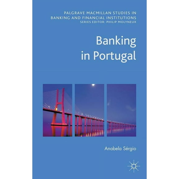Palgrave MacMillan Studies in Banking an Banking in Portugal, (Hardcover)