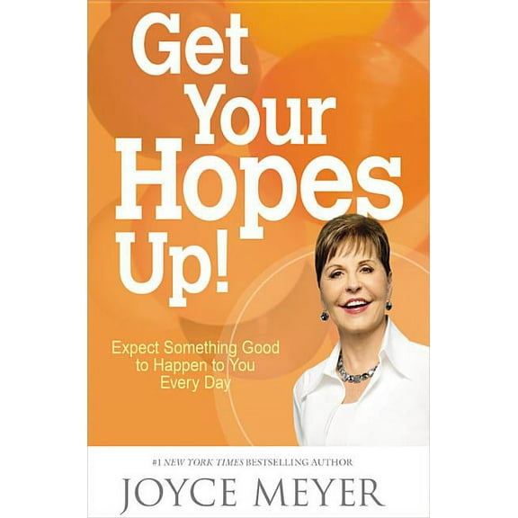 Get Your Hopes Up!: Expect Something Good to Happen to You Every Day, (Hardcover)