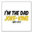 thumbnail image 1 of DistinctInk Custom Bumper Sticker - 10" x 10" Decorative Decal - White Background - I'm the Dad Joke-King (Get-It?), 1 of 2
