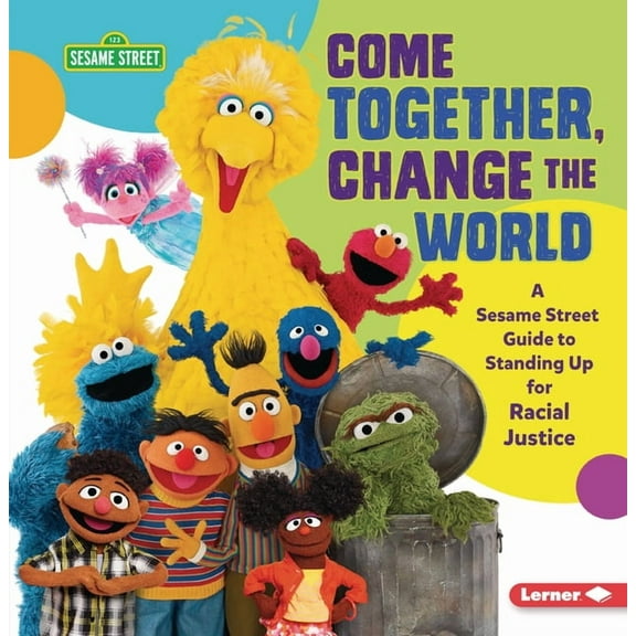 Come Together, Change the World: A Sesame Street (R) Guide to Standing Up for Racial Justice, (Paperback)