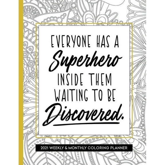 Everyone Has A Superhero Inside Them: 2021 Planner with Coloring Pages for Women Inspirational (Paperback)